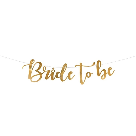 Girlanda - Bride to be - Budoucí nevěsta - zlatá 80 x 19 cm - Rozlučka se svobodou